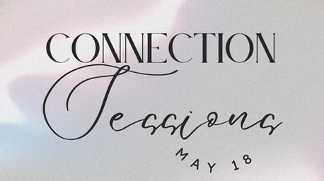 May 18- Connections Session